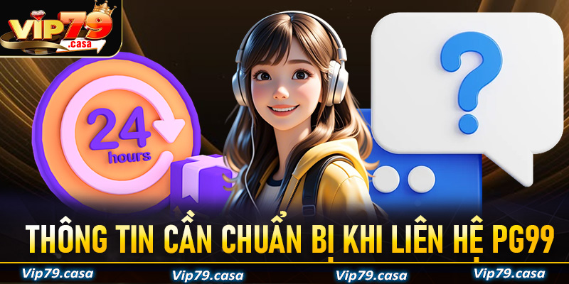 Thông tin mà anh chị em người chơi cần chuẩn bị trước khi liên hệ VIP79