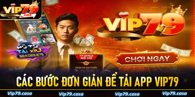 Chia sẻ các bước đơn giản để tải app VIP79 thành công về thiết bị
